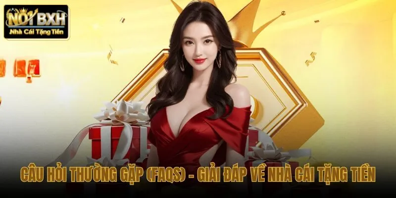 Tổng hợp thắc mắc khi nhận tiền thưởng miễn phí