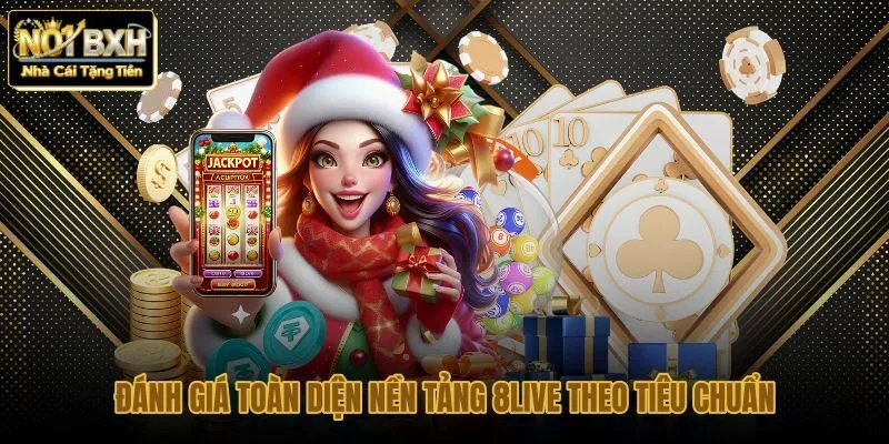 danh-gia-toan-dien-nen-tang-8live-theo-tieu-chuan