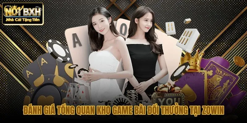 danh-gia-tong-quan-kho-game-bai-doi-thuong-tai-zowin