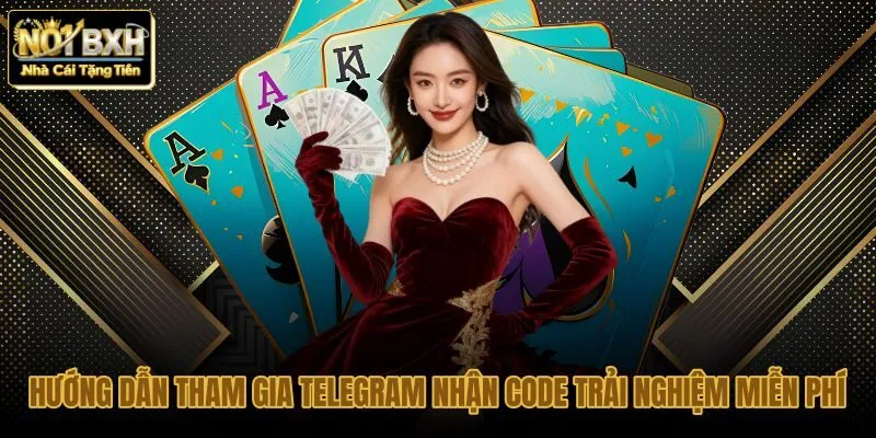 huong-dan-tham-gia-telegram-nhan-code-trai-nghiem-mien-phi