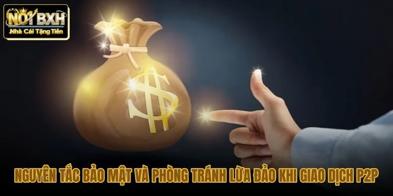 Quy tắc bảo mật nạp rút tiền điện tử P2P an toàn