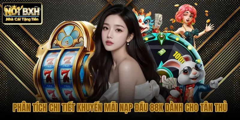 phan-tich-chi-tiet-khuyen-mai-nap-dau-88k-danh-cho-tan-thu