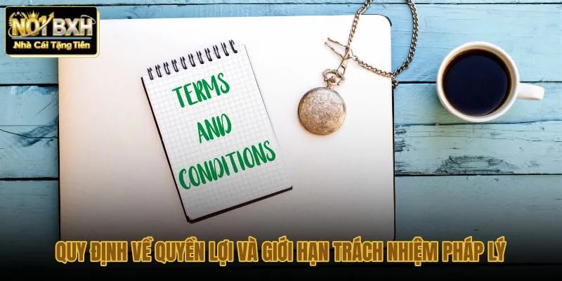 quy-dinh-ve-quyen-loi-va-gioi-han-trach-nhiem-phap-ly quy-dinh-ve-quyen-loi-va-gioi-han-trach-nhiem-phap-ly