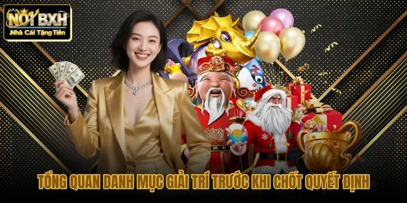 tong-quan-danh-muc-giai-tri-truoc-khi-chot-quyet-dinh