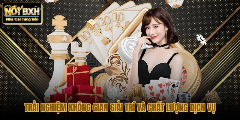 trai-nghiem-khong-gian-giai-tri-va-chat-luong-dich-vu